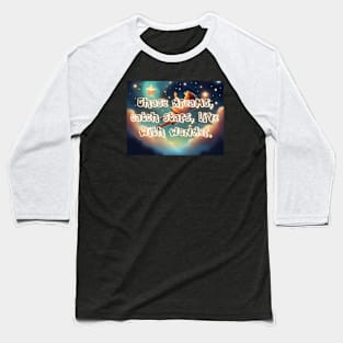 Chase dreams, catch stars, live with wonder. Baseball T-Shirt